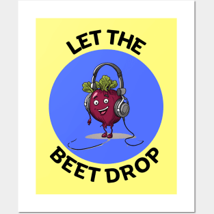 Let The Beet Drop | Beetroot Pun Posters and Art